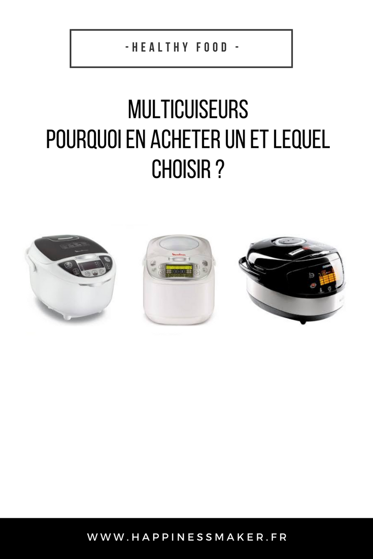 Le Multicuiseur Pourquoi En Acheter Un Et Lequel Choisir Happiness Maker